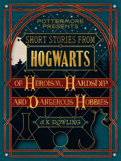 Couverture ebook de Short Stories from Hogwarts of Heroism, Hardship and Dangerous Hobbies, de J.K. Rowling