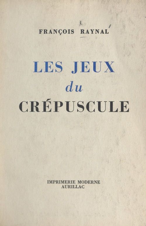 ebook cover of Les jeux du crépuscule, by Francois Raynal