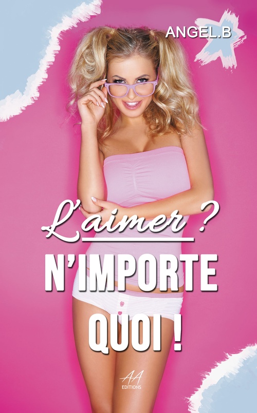 Couverture ebook de L'aimer ? N'importe quoi !, de Angel.B