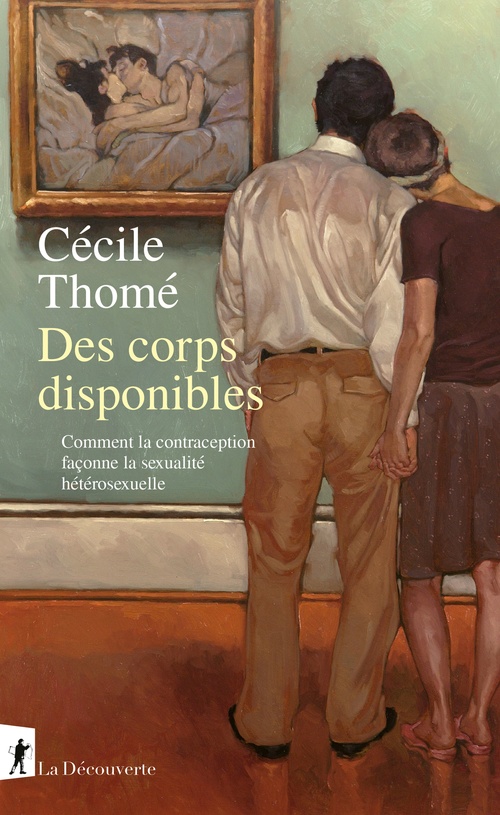 Couverture ebook de Des corps disponibles - Comment la contraception façonne la sexualité hétérosexuelle, de Cécile Thomé