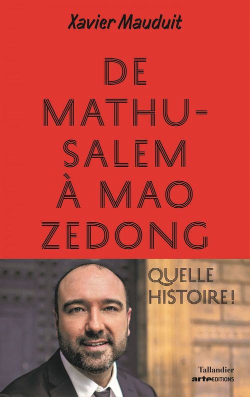 Couverture ebook de De Mathusalem à Mao Zedong : Quelle histoire !, de Xavier Mauduit