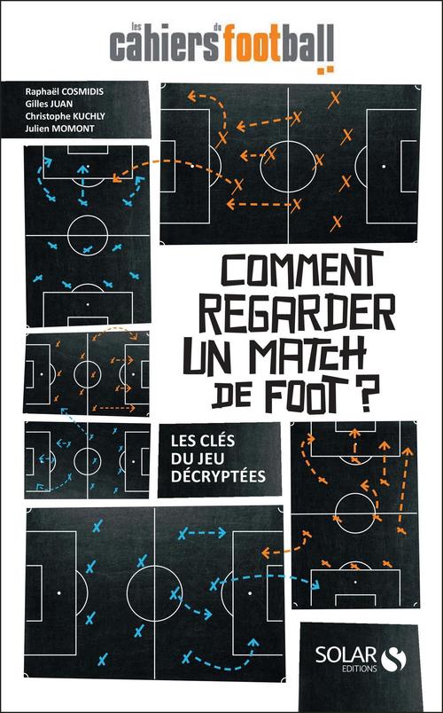 ebook cover of Comment regarder un match de foot ?, by Raphaël Cosmidis, Christophe Kuchly, Julien Momont, Gilles Juan