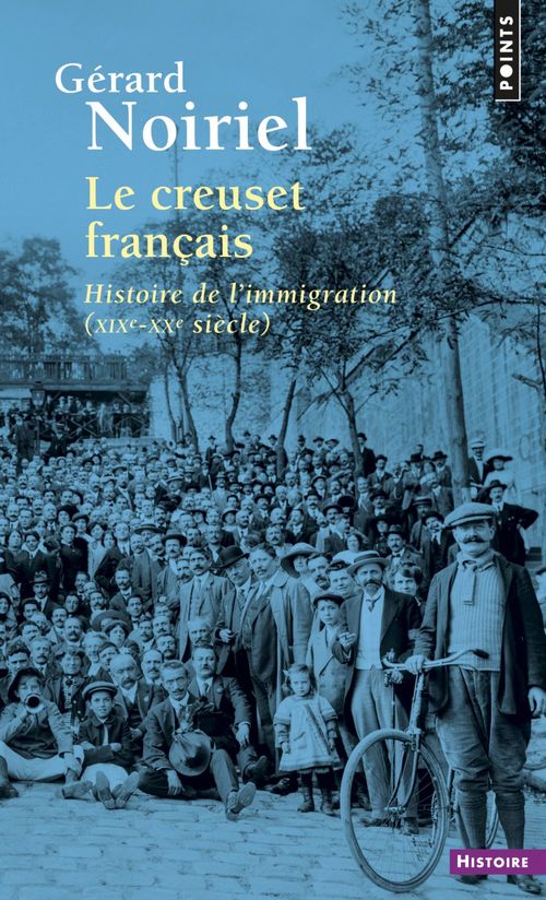 Couverture ebook de Le Creuset français. Histoire de l'immigration (XIXe-XXe siècle), de Gérard Noiriel