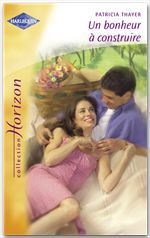 ebook cover of Un bonheur à construire (Harlequin Horizon), by Patricia Thayer