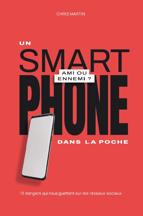 ebook cover of Un smartphone dans la poche, ami ou ennemi ?, by Chris Martin