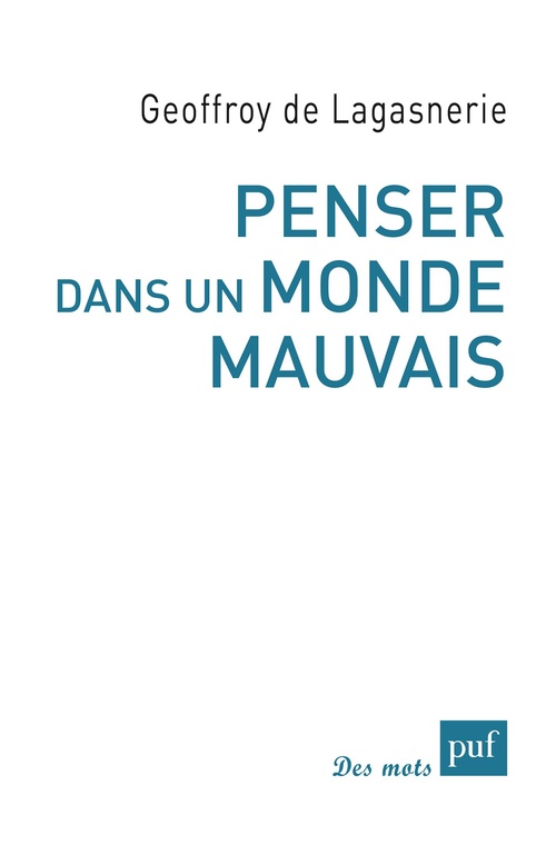 ebook cover of Penser dans un monde mauvais, by Geoffroy de Lagasnerie