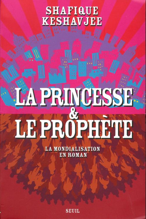 Couverture ebook de La Princesse et le Prophète. La mondialisation en roman, de Keshavjee Shafique