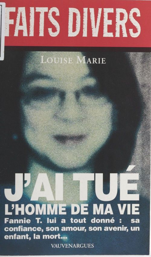 Couverture ebook de J'ai tué l'homme de ma vie, de Louise Marie