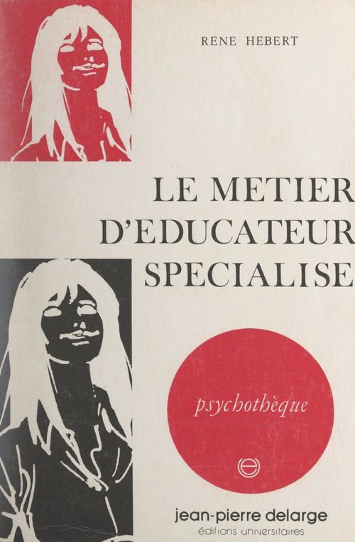 Couverture ebook de Le métier d'éducateur spécialisé, de Rene Hebert
