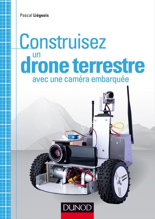 Couverture ebook de Construisez un drone terrestre avec une caméra embarquée, de Pascal Liégeois