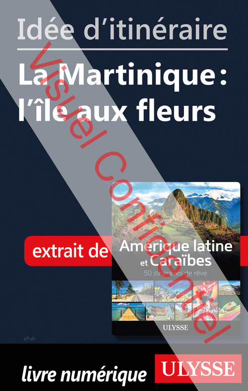ebook cover of Ide d'itinraire - La Martinique : l'le aux fleurs, by Collectif