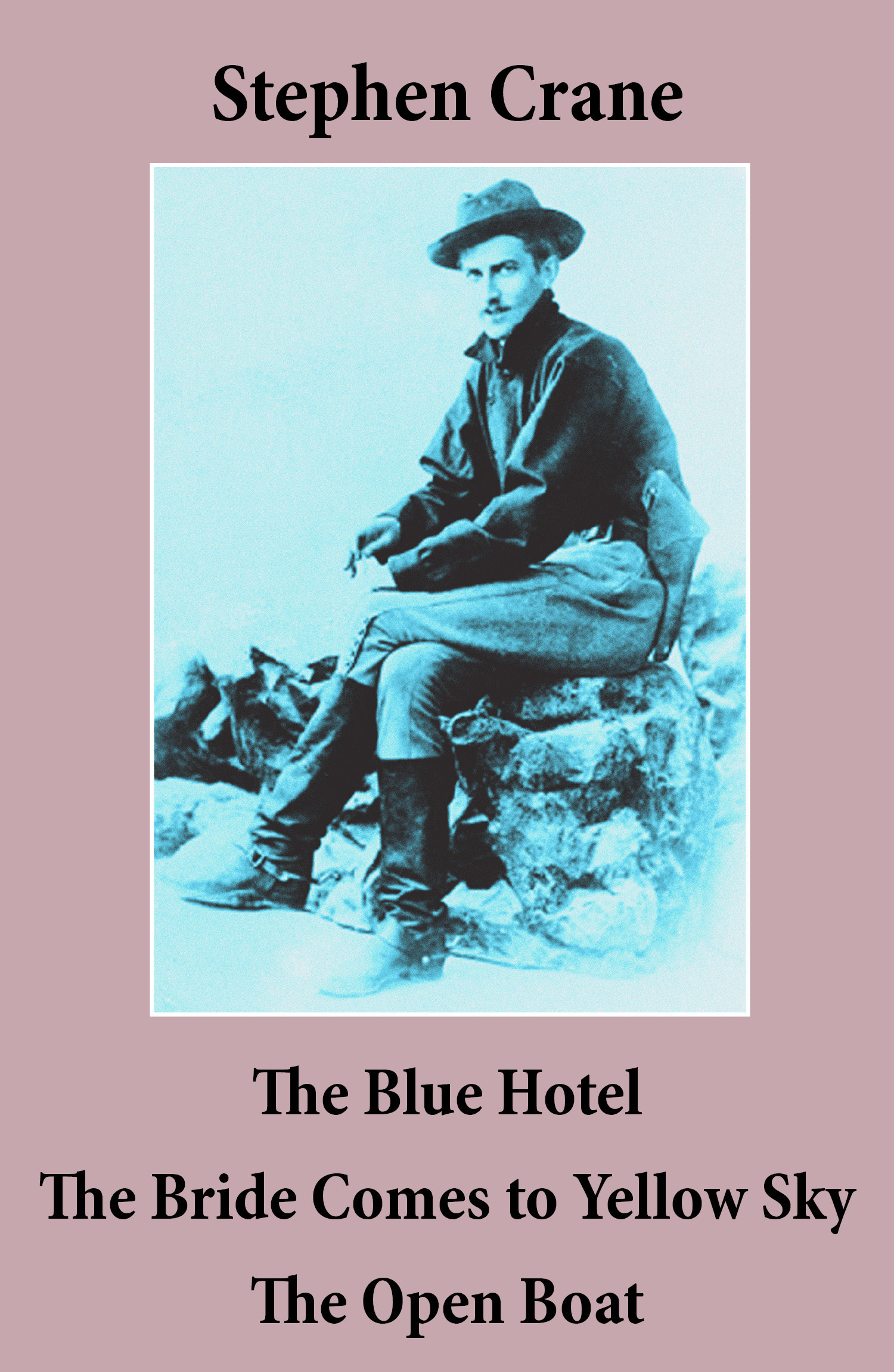 ebook cover of The Blue Hotel + The Bride Comes to Yellow Sky + The Open Boat (3 famous stories by Stephen Crane), by Stephen Crane