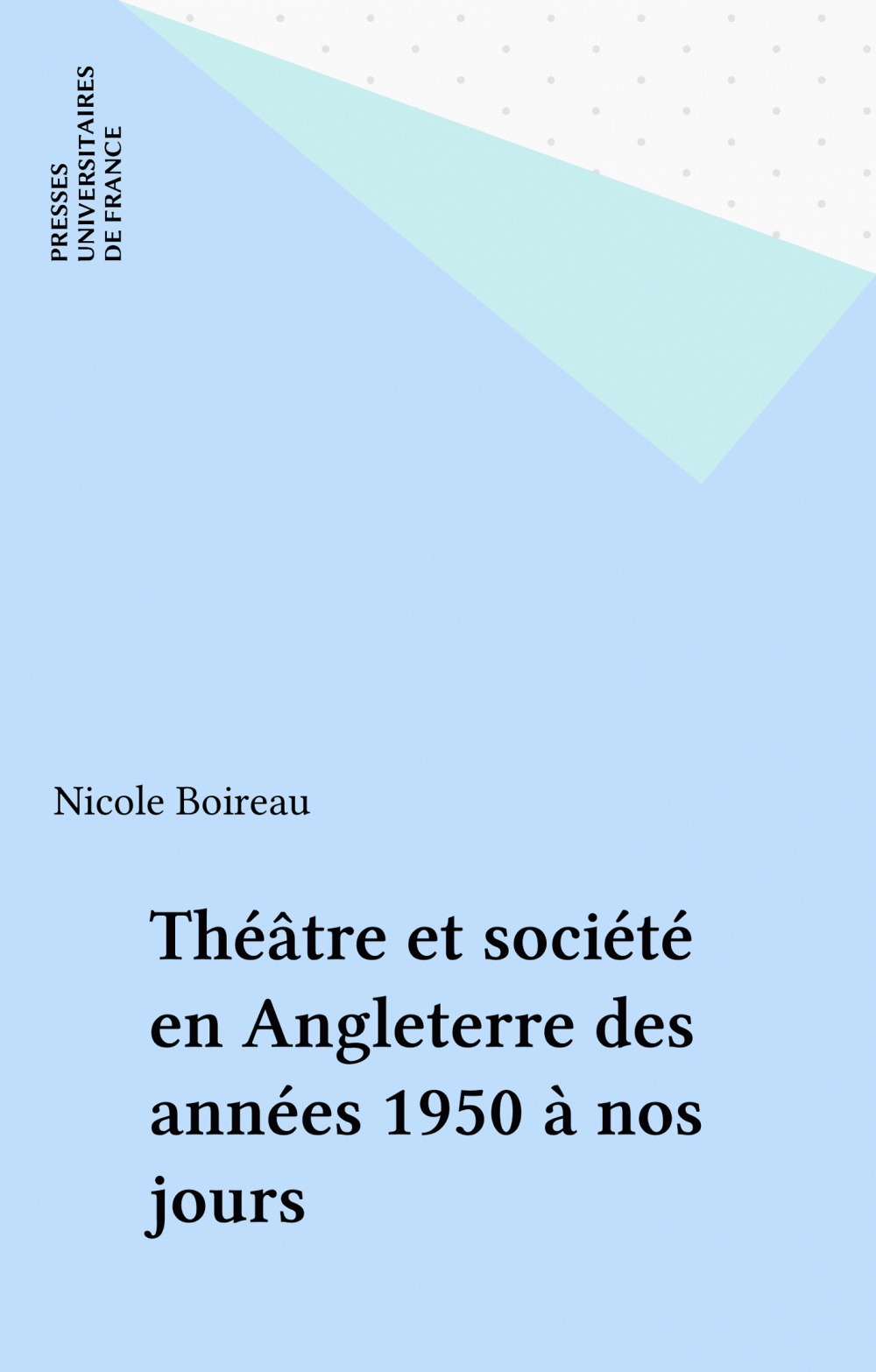 Couverture ebook de Théâtre et société en Angleterre des années 1950 à nos jours, de Nicole Boireau