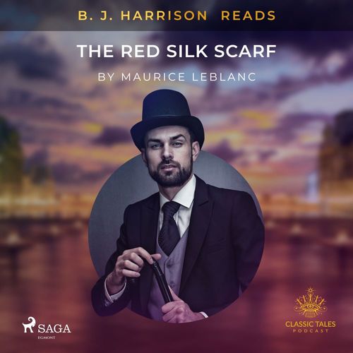 Couverture audiobook de B. J. Harrison Reads The Red Silk Scarf, de Maurice Leblanc