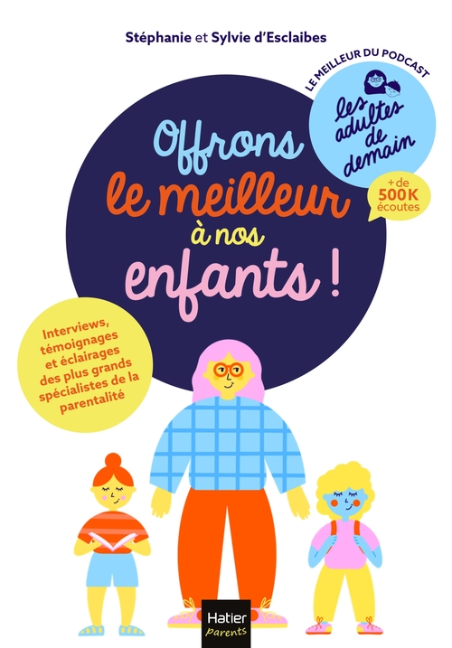 Couverture ebook de Les adultes de demain - Offrons le meilleur à nos enfants, de Sylvie d' Esclaibes, Stéphanie d'Esclaibes