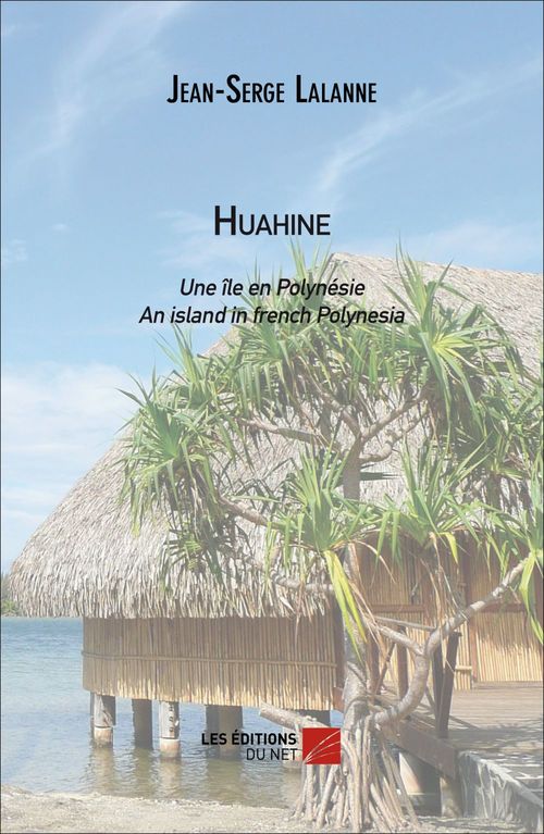 ebook cover of HUAHINE : Une île en polynésie / An island in french Polynesia, by Jean-serge Lalanne