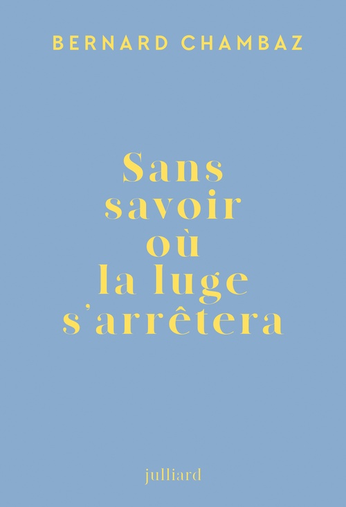 ebook cover of Sans savoir où la luge s'arrêtera, by Bernard Chambaz