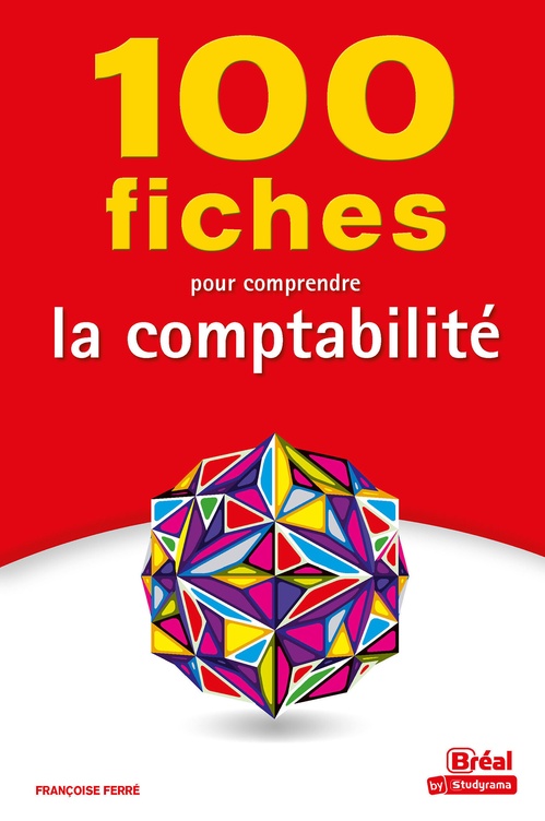 ebook cover of 100 fiches pour comprendre la comptabilité, by Françoise Ferré