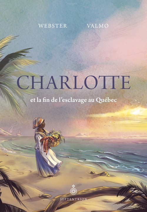 Couverture ebook de Charlotte et la fin de l'esclavage au Québec, de Valmo, Webster