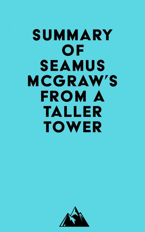 Couverture ebook de Summary of Seamus McGraw's From a Taller Tower, de Everest Media