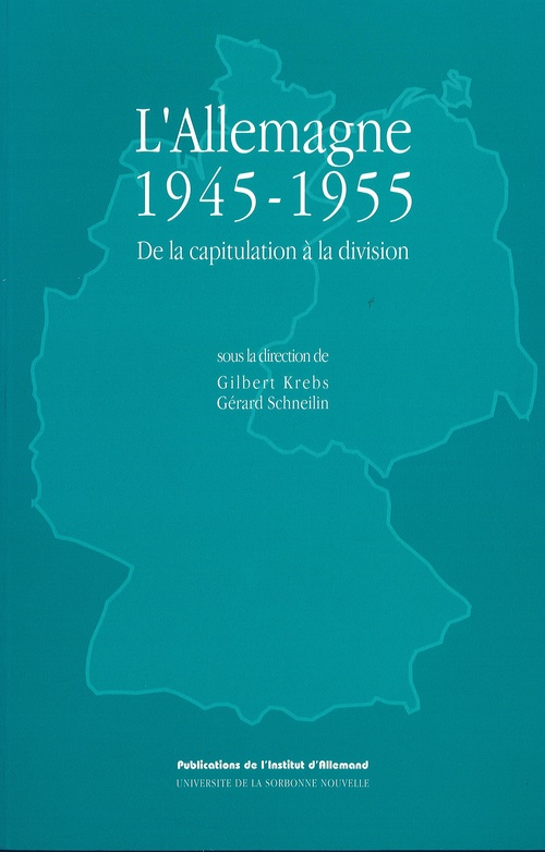 ebook cover of L'Allemagne 1945-1955. De la capitulation à la division, by Gérard Schneilin, Gilbert Krebs