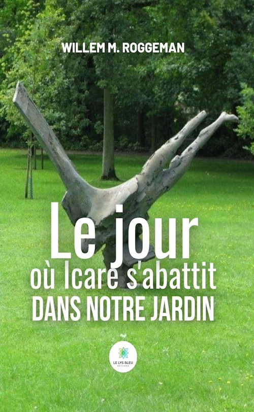 Couverture ebook de Le jour où Icare s'abattit dans notre jardin, de Willem M. Roggeman