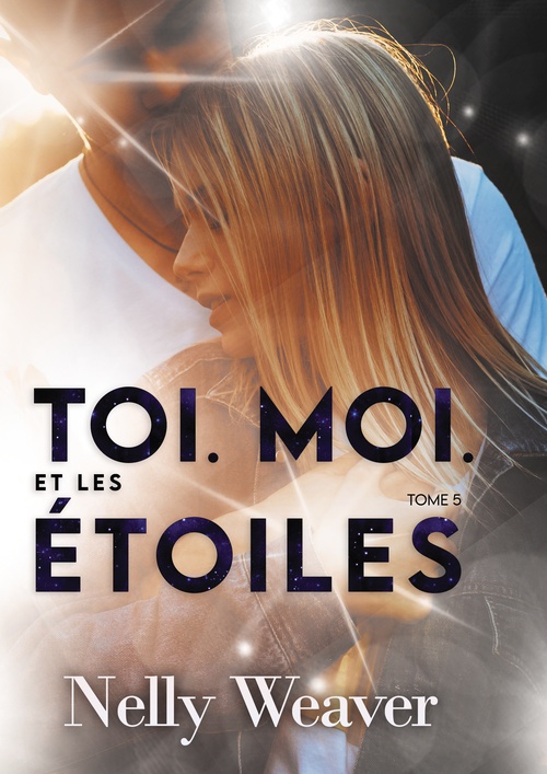 ebook cover of Toi. Moi. Et les étoiles T5, by Nelly Weaver