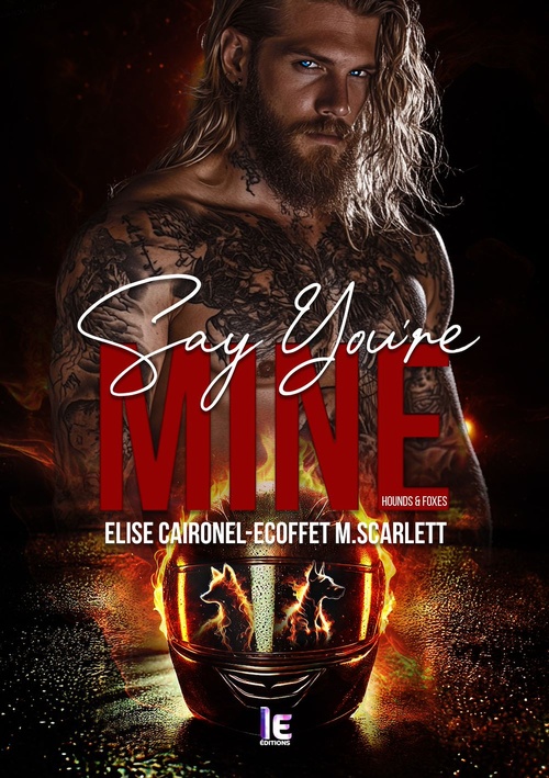 Couverture ebook de Say you're mine - Hounds & Foxes - Tome 1, de Elise Caironel, M.Scarlett Ecoffet