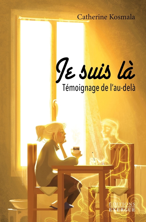ebook cover of Je suis là - Témoignage de l'au-delà, by Catherine Kosmala