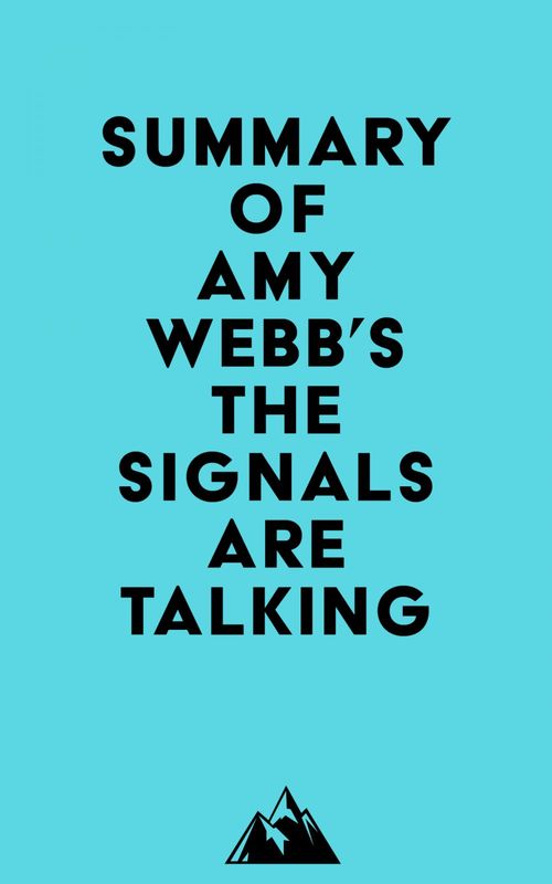 ebook cover of Summary of Amy Webb's The Signals Are Talking, by Everest Media