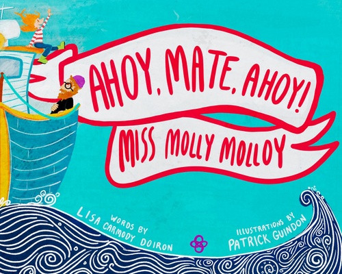 Couverture ebook de Ahoy, Mate, Ahoy! Miss Molly Molloy, de Lisa Carmody Doiron