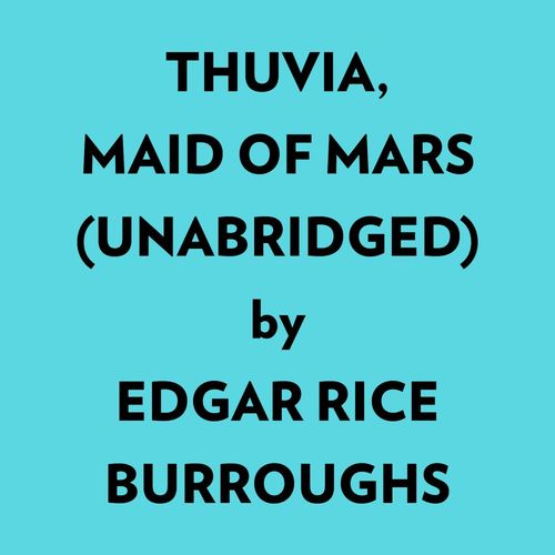 audiobook cover of Thuvia, Maid Of Mars (Unabridged), by Edgar Rice Burroughs