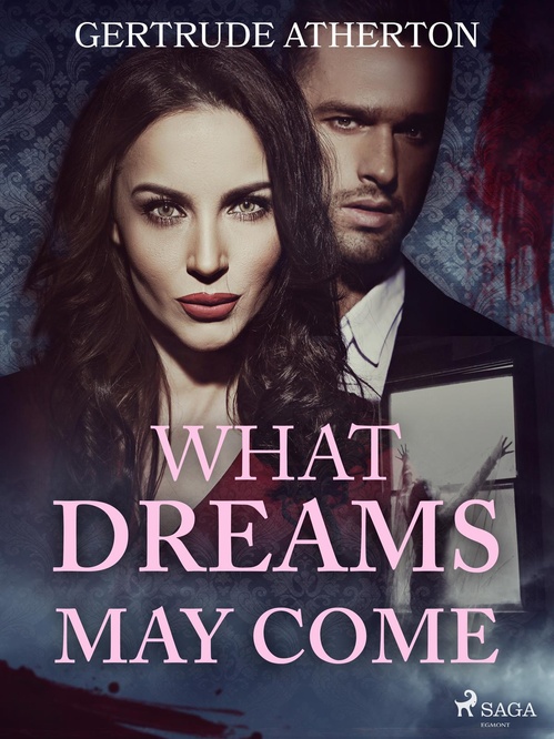 ebook cover of What Dreams May Come, by Gertrude Atherton