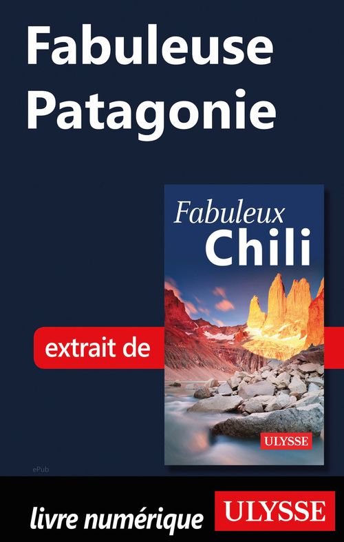 Couverture ebook de Fabuleuse Patagonie (Chili), de Collectif