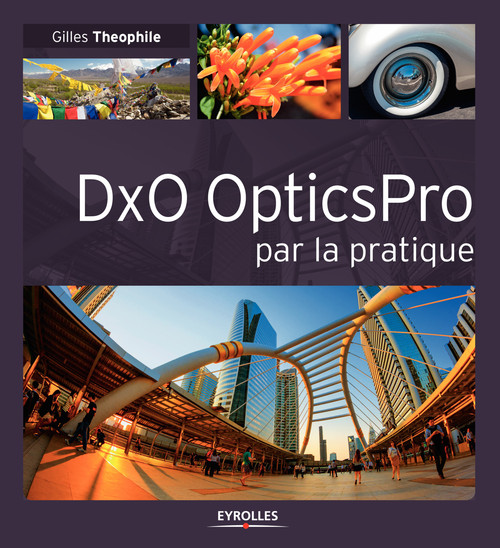 Couverture ebook de DxO OpticsPro par la pratique, de Gilles Theophile