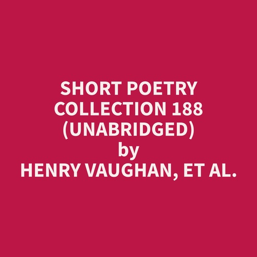 Couverture audiobook de Short Poetry Collection 188 (Unabridged), de Et Al.  Henry Vaughan