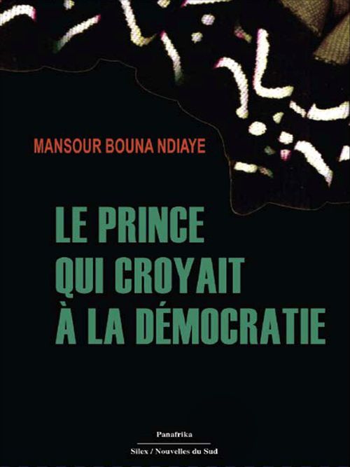 Couverture ebook de Le prince qui croyait à la démocratie, de Mansour Bouna Ndiaye