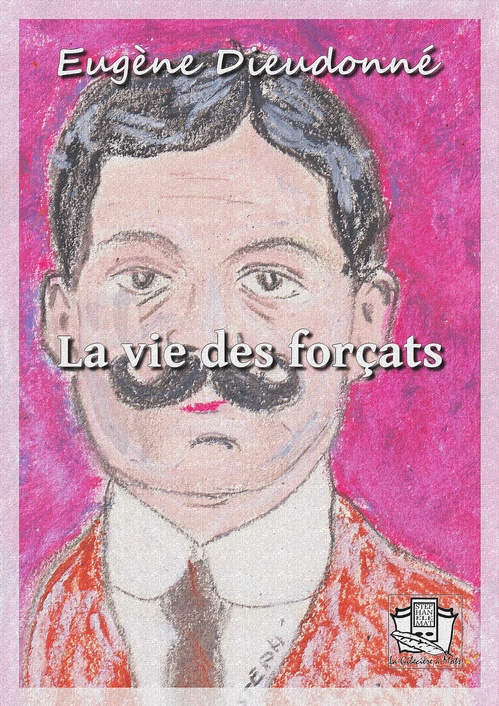 ebook cover of La vie des forçats, by Eugene Dieudonne