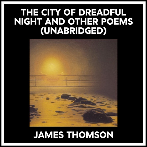 Couverture audiobook de The City Of Dreadful Night And Other Poems (Unabridged), de James Thomson