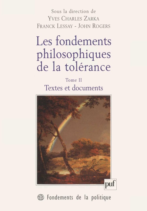 Couverture ebook de Les fondements philosophiques de la tolérance : Textes et documents, de Franck Lessay, John Rogers, Yves Charles Zarka