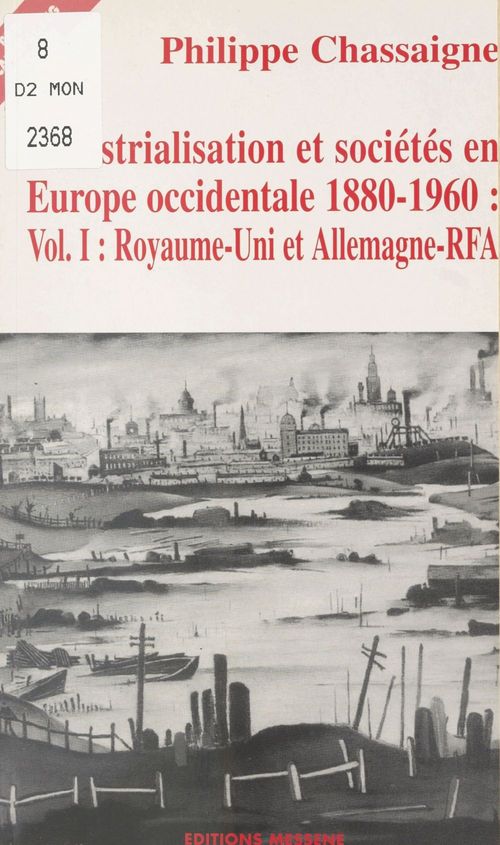 Couverture ebook de Industrialisation et sociétés en Europe occidentale, 1880-1960 (1): Royaume-Uni et Allemagne-RFA, de Philippe Chassaigne