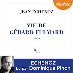 Couverture audiobook de Vie de Gérard Fulmard, de Jean Echenoz
