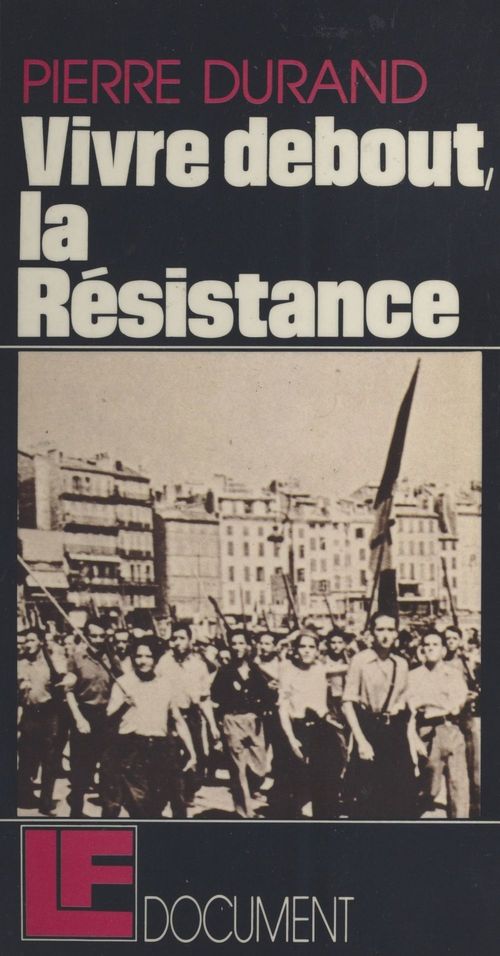 ebook cover of Vivre debout, la Résistance, by Pierre Durand