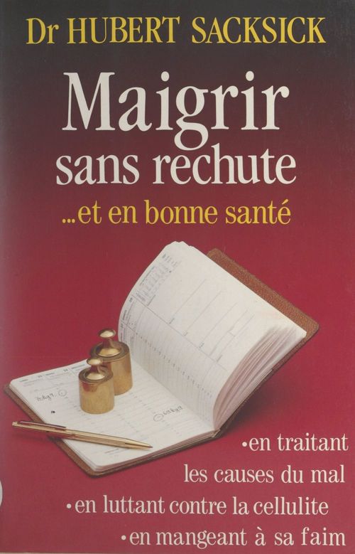 Couverture ebook de Maigrir sans rechute... et bonne santé, de Hubert Sacksick, Monique Melot-Fendry