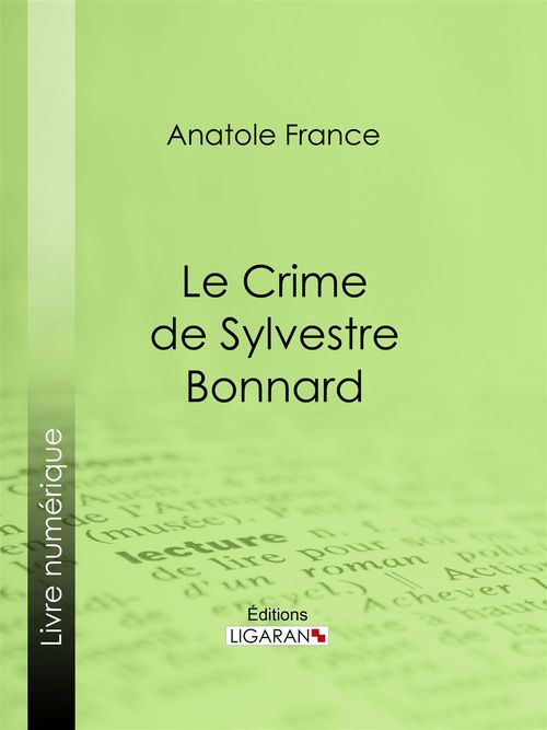 ebook cover of Le Crime de Sylvestre Bonnard, by Anatole France, Ligaran