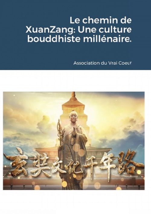 Couverture ebook de Le chemin de XuanZang: Une culture bouddhiste millénaire., de Association Du Vrai