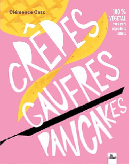 Couverture ebook de Crêpes, gaufres, pancakes, de Clémence Catz