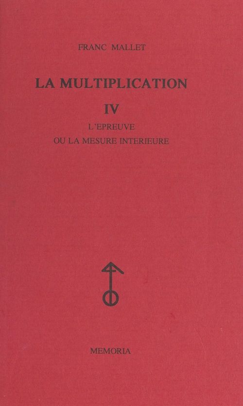 Couverture ebook de La multiplication (4). L'épreuve ou la mesure intérieure, de Franc Mallet
