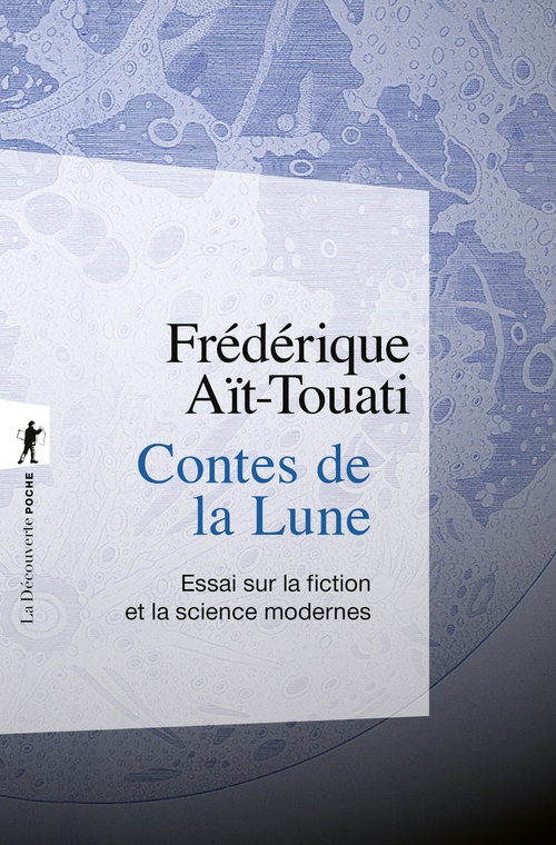 ebook cover of Contes de la Lune - Essai sur la fiction et la science modernes, by Frédérique Aït-Touati