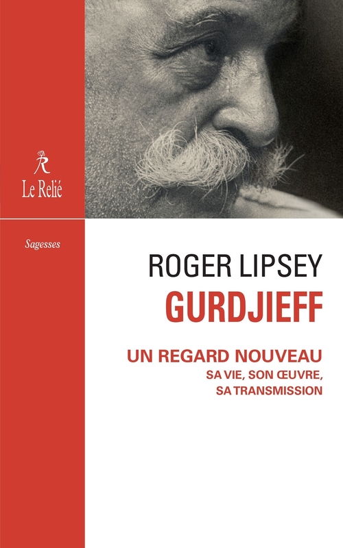 Couverture ebook de Gurdjieff, un regard nouveau - Sa vie, son oeuvre, sa transmission, de Roger Lipsey